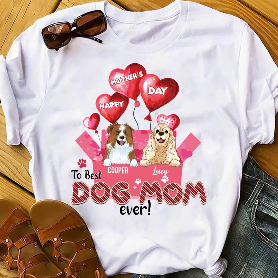 Happy Mother’s Day To Best Dog Mom Ever - Personalized T-shirt