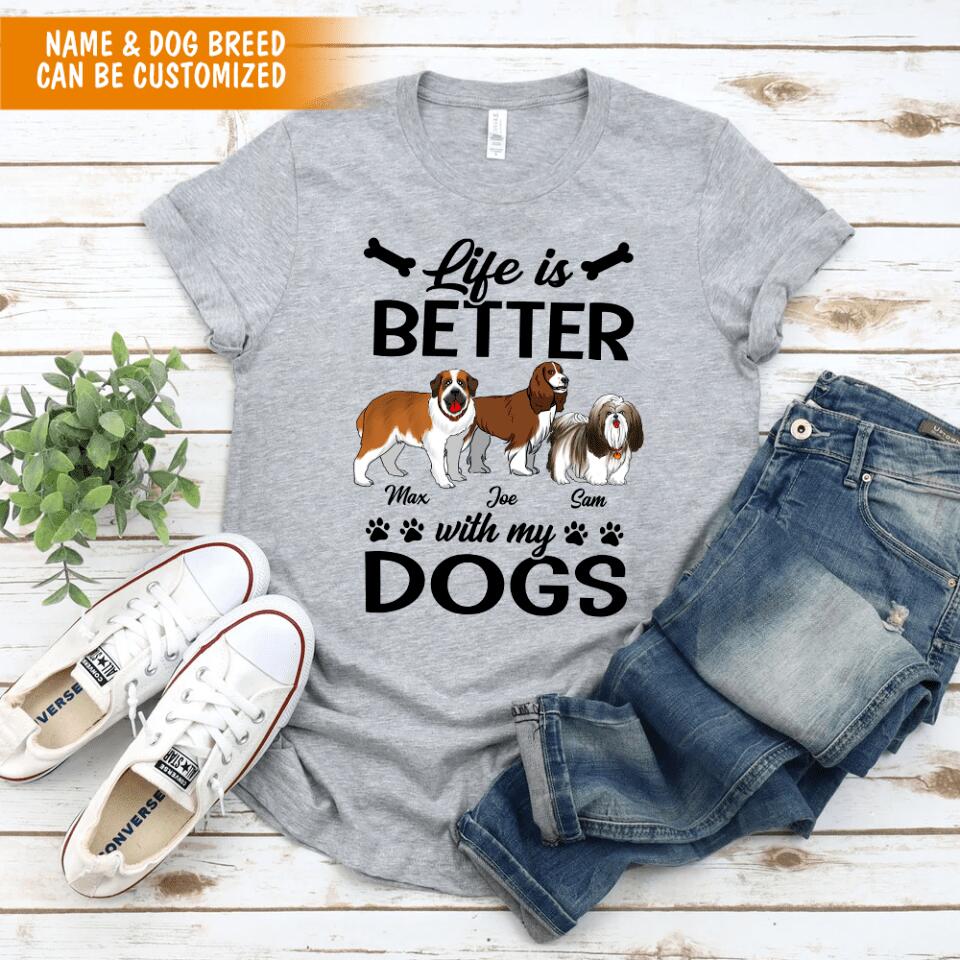 Life Is Better With A Dog - Personalized T-shirt For Dog Lovers