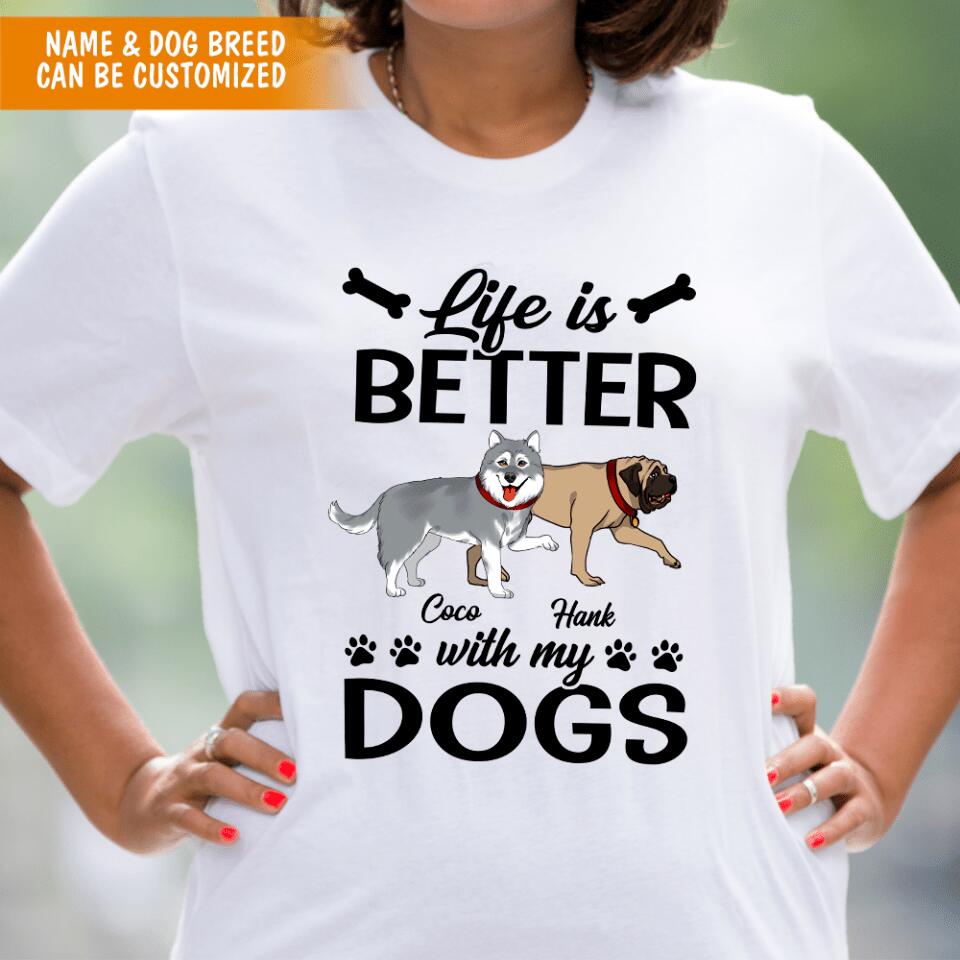 Life Is Better With A Dog - Personalized T-shirt For Dog Lovers
