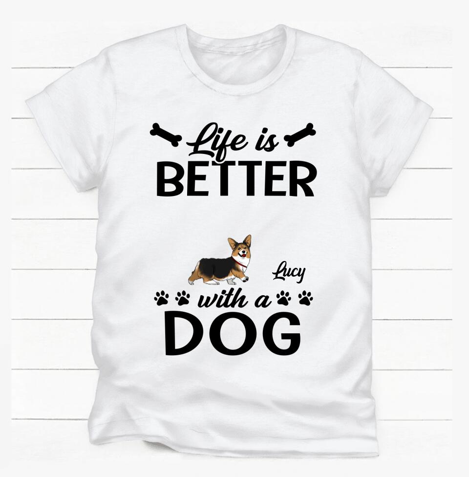 Life Is Better With A Dog - Personalized T-shirt For Dog Lovers