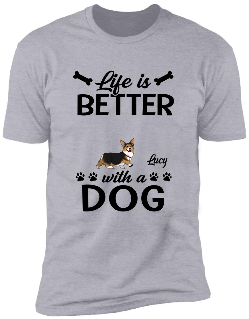 Life Is Better With A Dog - Personalized T-shirt For Dog Lovers
