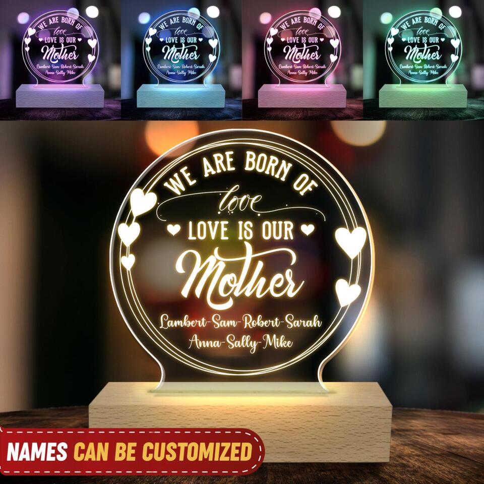 We Are Born Of Love Love Our Mother - Personalized Acrylic Lamp