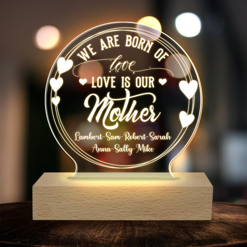 We Are Born Of Love Love Our Mother - Personalized Acrylic Lamp