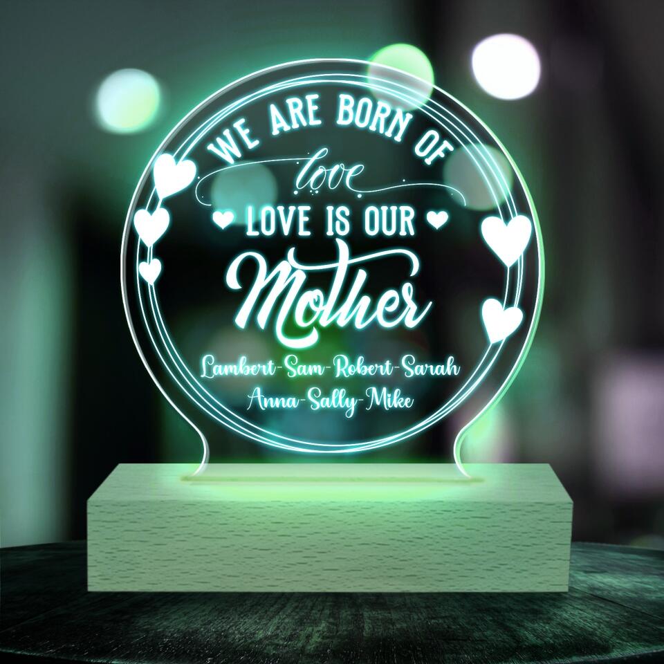 We Are Born Of Love Love Our Mother - Personalized Acrylic Lamp
