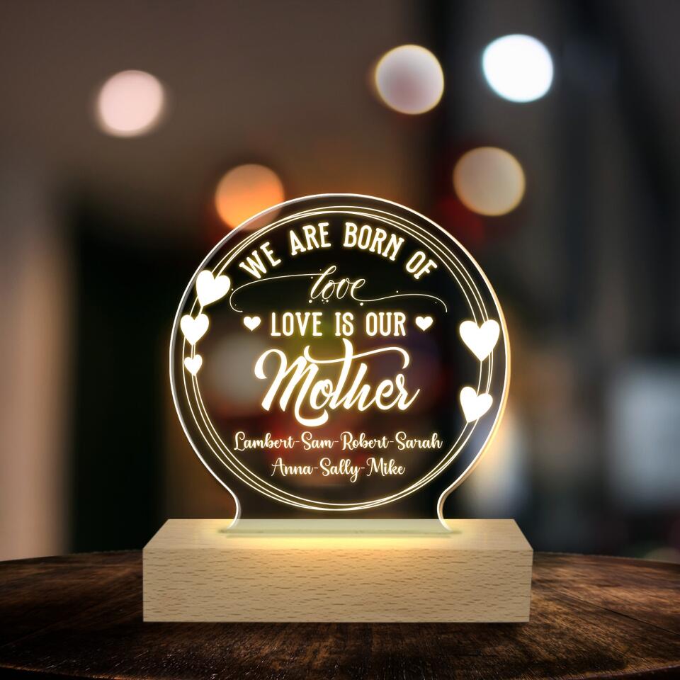 We Are Born Of Love Love Our Mother - Personalized Acrylic Lamp