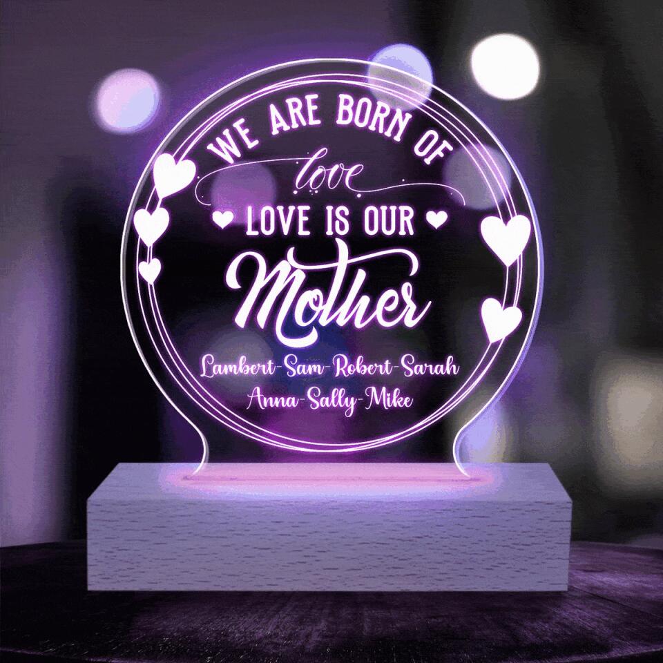We Are Born Of Love Love Our Mother - Personalized Acrylic Lamp