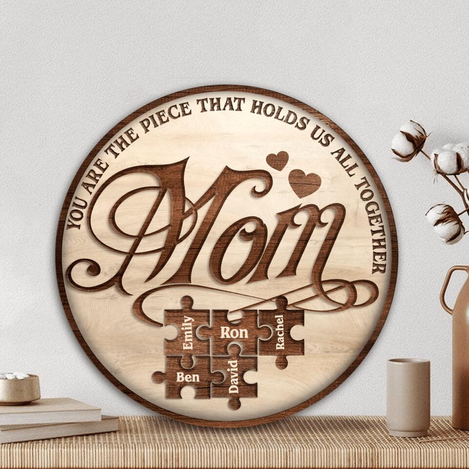 Mom You Are The Piece That Holds Us All Together - Personalized Wooden Door Sign