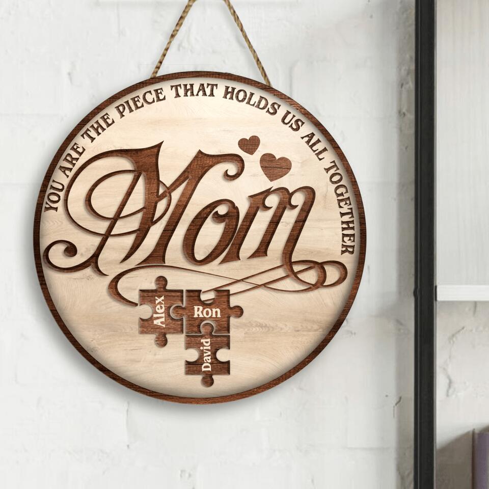 Mom You Are The Piece That Holds Us All Together - Personalized Wooden Door Sign