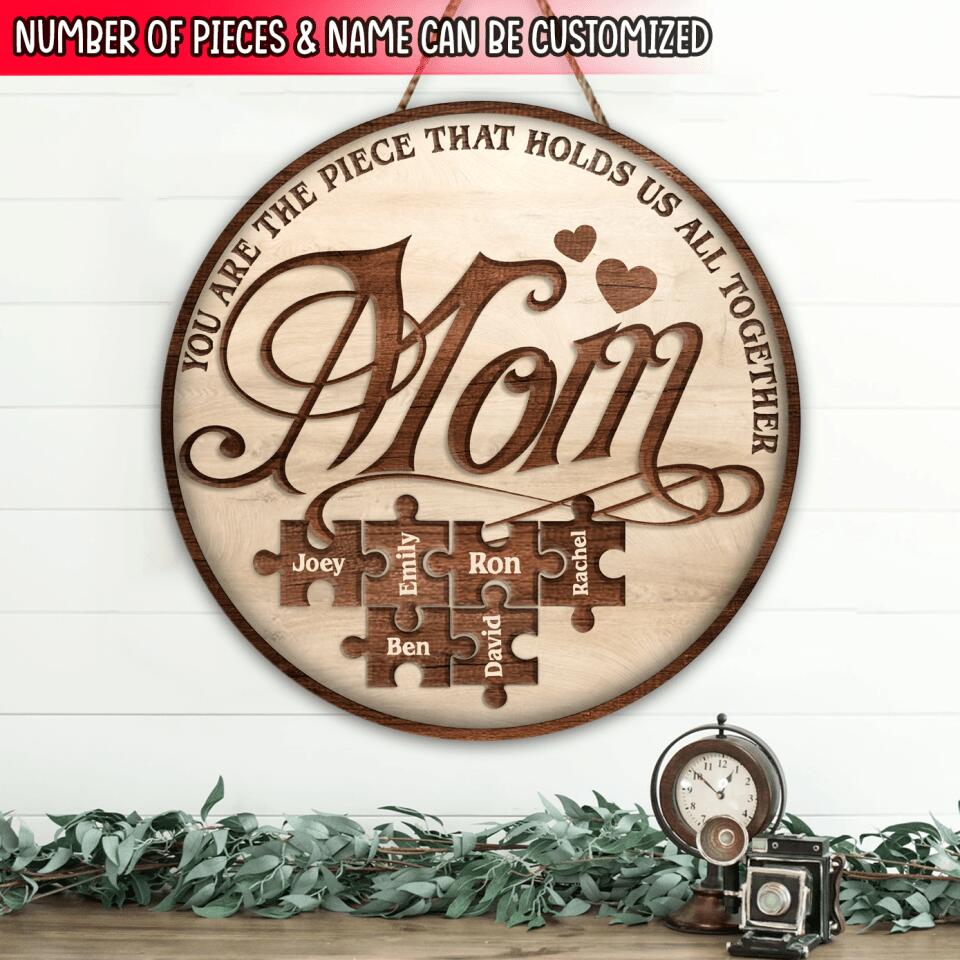 Mom You Are The Piece That Holds Us All Together - Personalized Wooden Door Sign