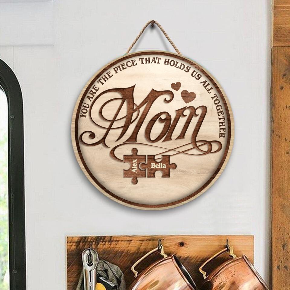 Mom You Are The Piece That Holds Us All Together - Personalized Wooden Door Sign
