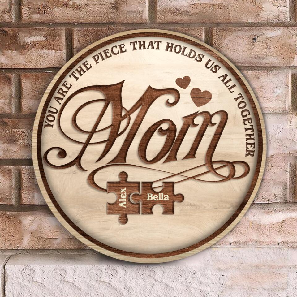 Mom You Are The Piece That Holds Us All Together - Personalized Wooden Door Sign