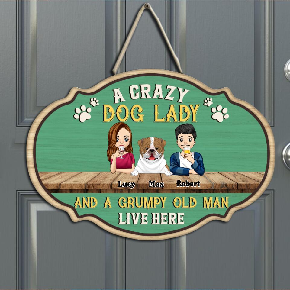A Crazy Dog Lady And A Grumpy Old Man Live Here - Doorsign (custom shape)