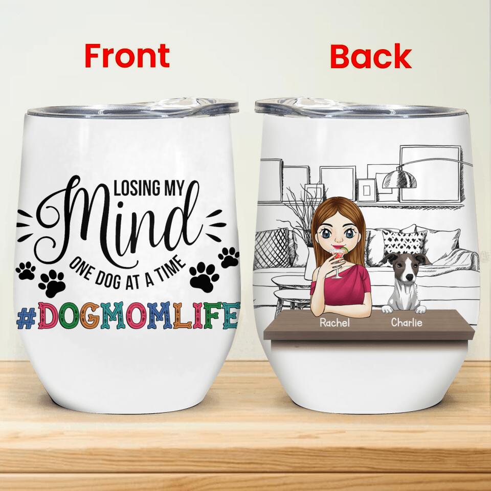 Losing My Mind One Dog At A Time - Personalized Wine Tumbler
