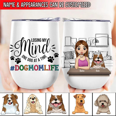 Losing My Mind One Dog At A Time - Personalized Wine Tumbler