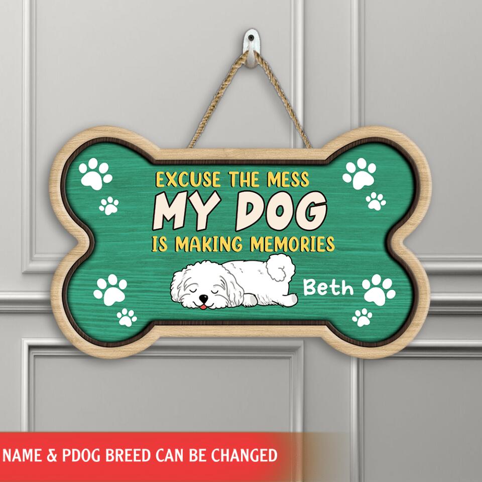Excuse The Mess Our Dogs Are Making Memories - Personalized  Door  Sign