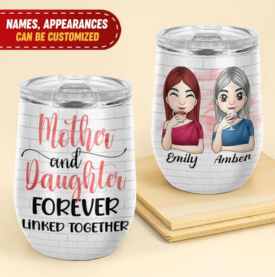 Mother & Daughter Forever Linked Together - Personalized Wine Tumbler