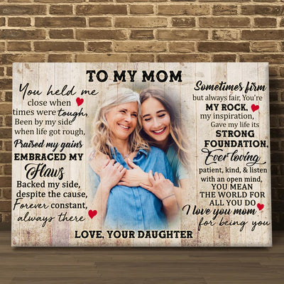 To My Mom, You Held Me Close When Times Were Tough Been By My Side - Personalized Canvas Wall Art