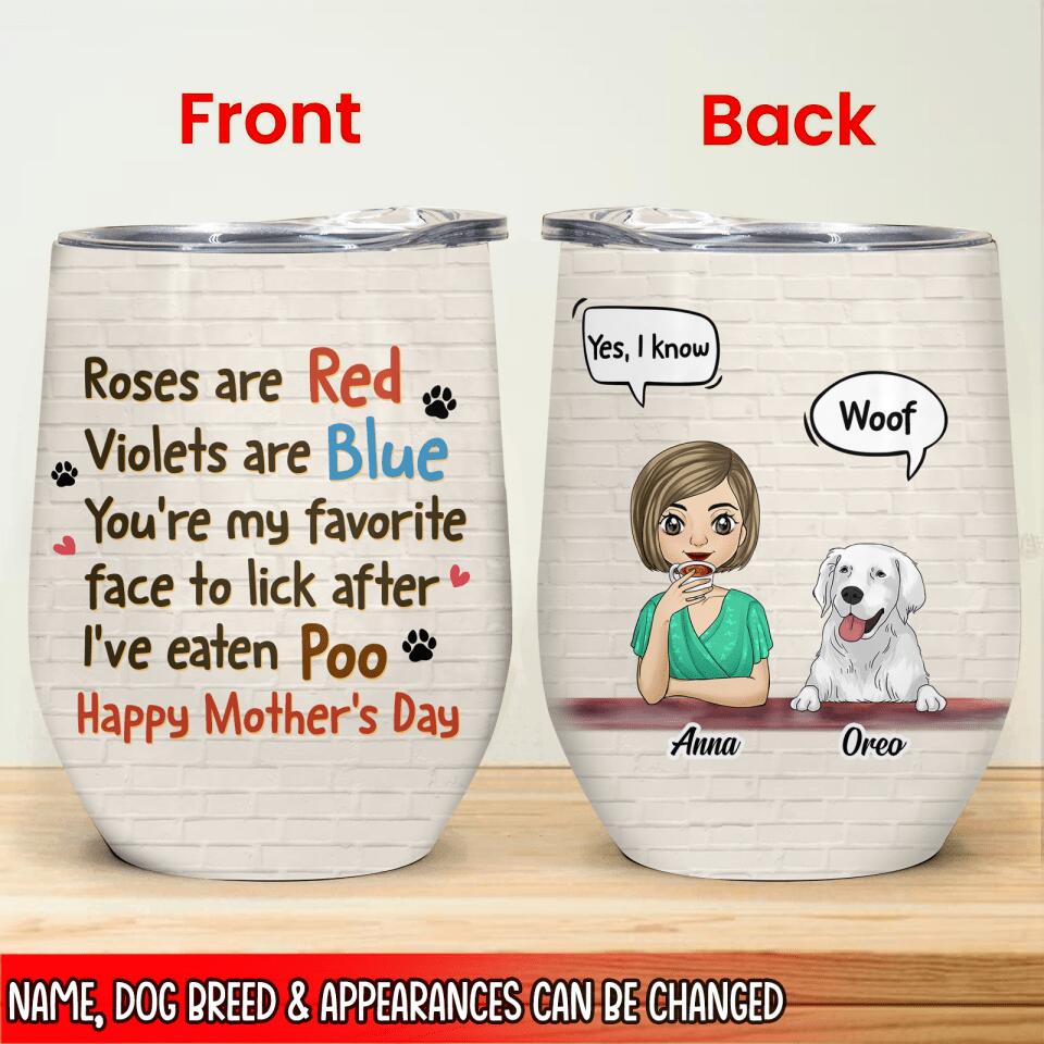 Roses Are Red Violets Are Blue You're My Favorite Face To Lick - Personalized Wine Tumbler