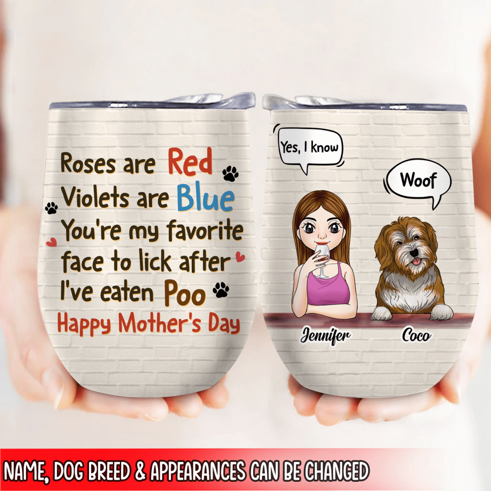 Roses Are Red Violets Are Blue You're My Favorite Face To Lick - Personalized Wine Tumbler
