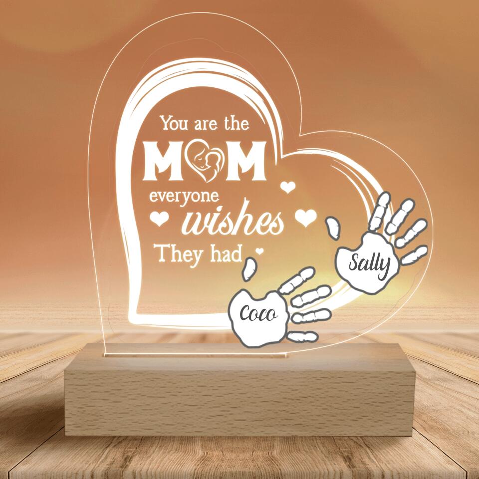 You Are The Mom Everyone Wishes They Had - Personalized Acrylic Night Light