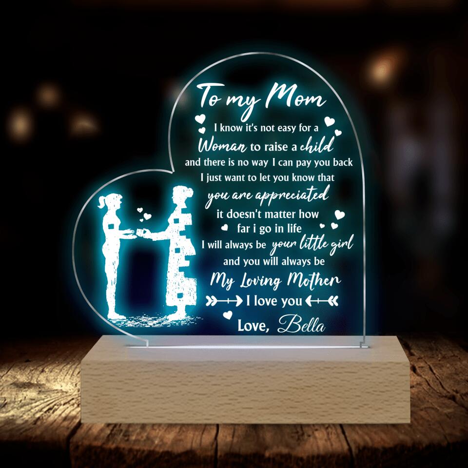 To My Mom I Know It's Not Easy For A Woman To Raise A Child - Personalized Acrylic Night Light