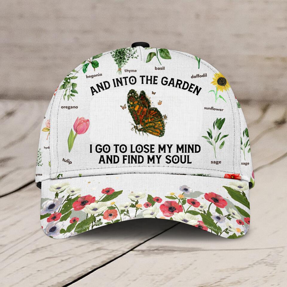 And Into The Garden I Go To Lose My Mind And Find My Soul Classic Cap