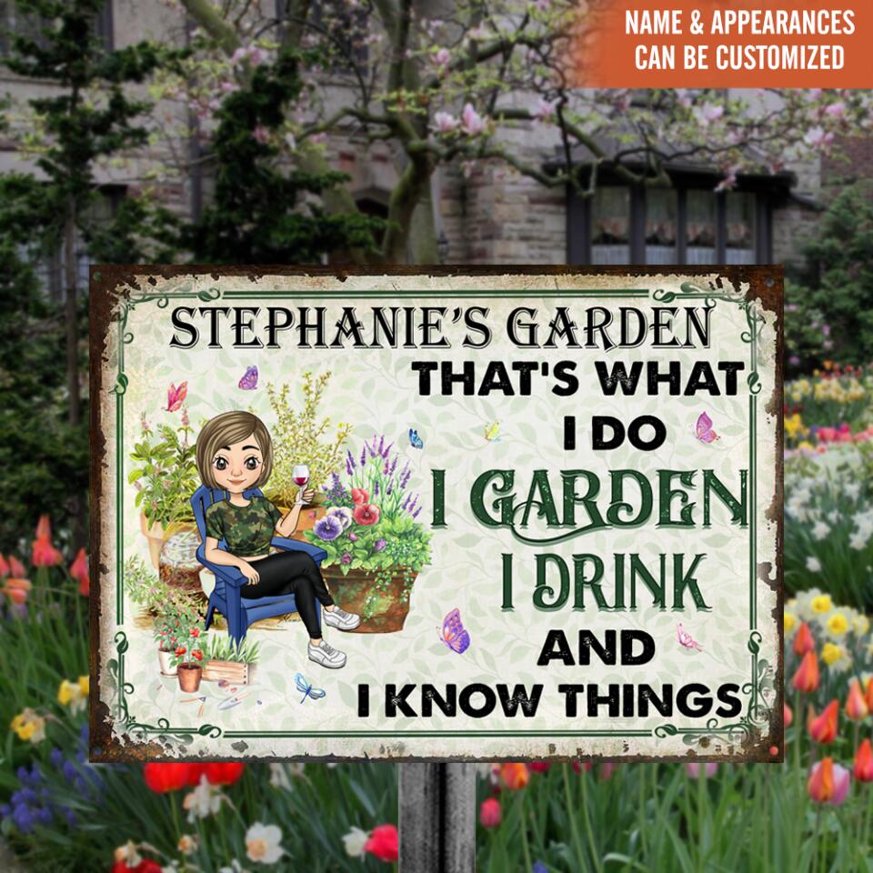 That's What I Do I Garden I Drink And I Know Things Metal Sign