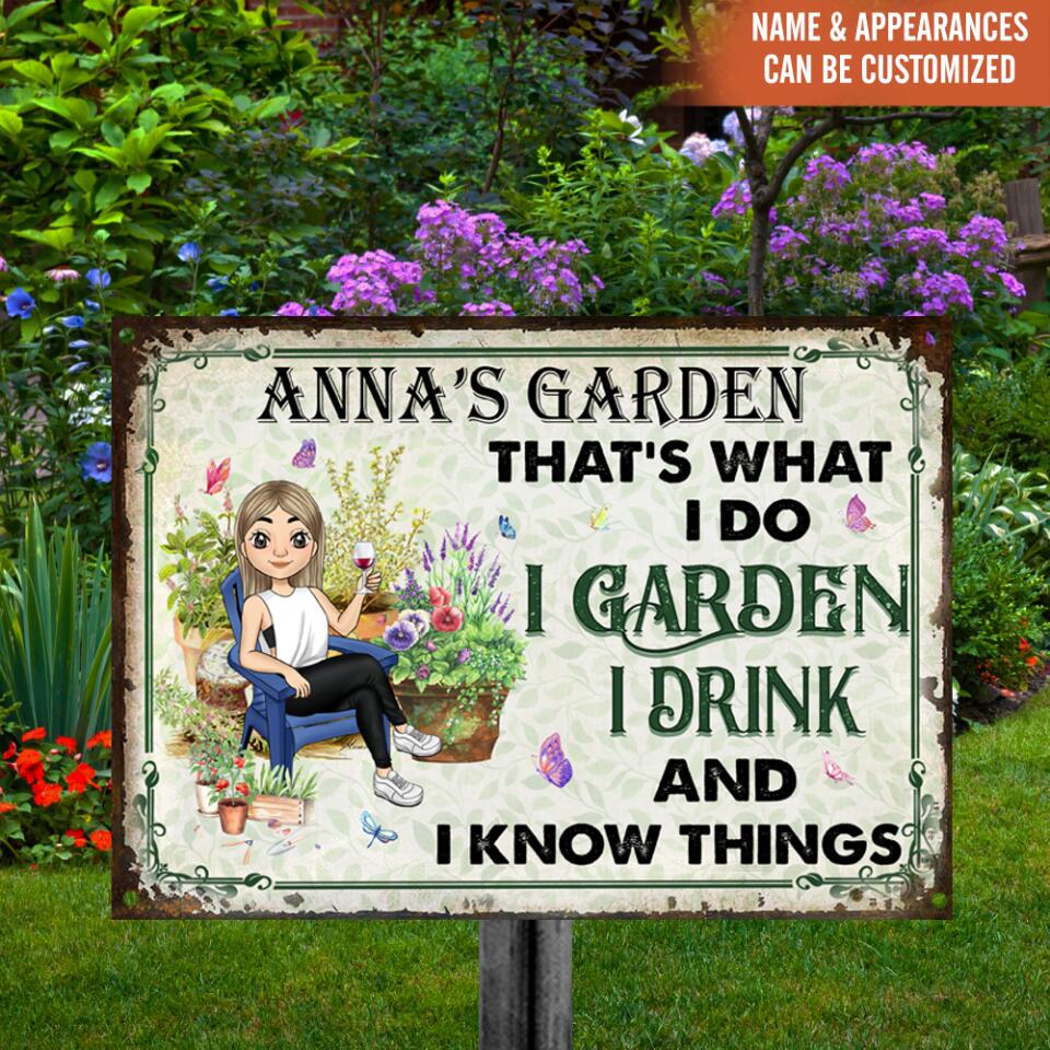 That's What I Do I Garden I Drink And I Know Things Metal Sign