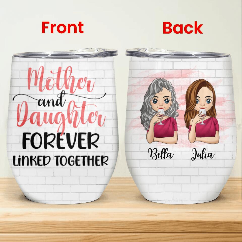 Mother & Daughter Forever Linked Together - Personalized Wine Tumbler
