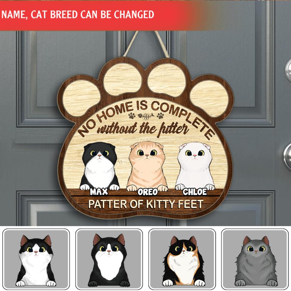 No Home Is Complete Without The Pitter Patter Of Kitty Feet - Wooden Sign