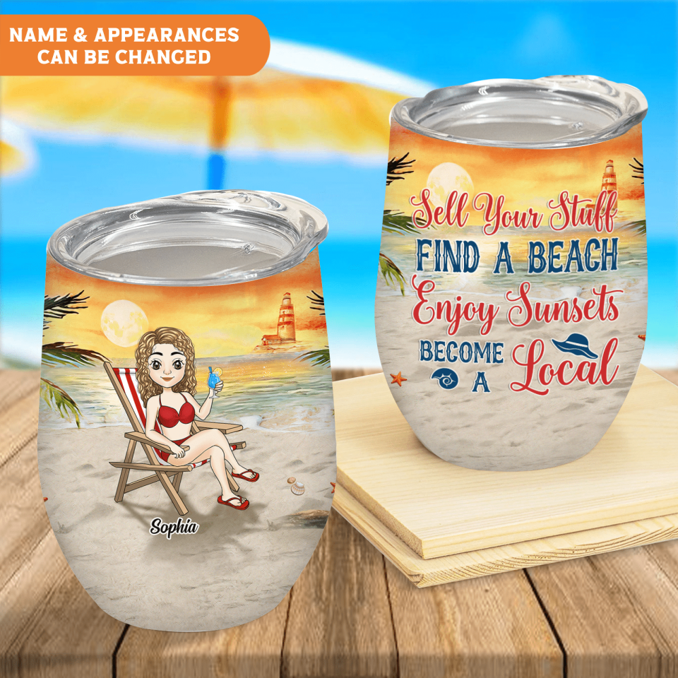Sell Your Stuff, Find A Beach, Enjoy Sunsets, Become A Local - Personalized Wine Tumbler