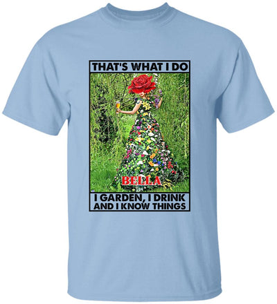 That's What I Do I Garden I Drink And I Know Things - Personalized T-Shirt