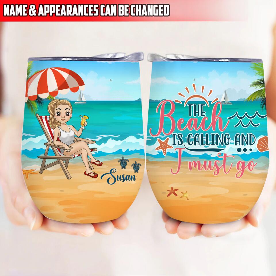 The Beach Is Calling And I Must Go - Personalized Wine Tumbler