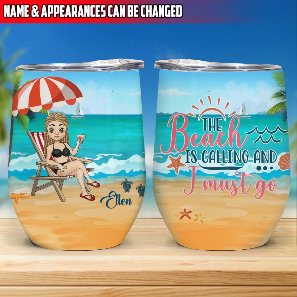 The Beach Is Calling And I Must Go - Personalized Wine Tumbler