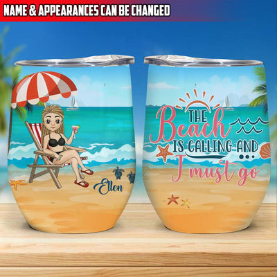 The Beach Is Calling And I Must Go - Personalized Wine Tumbler