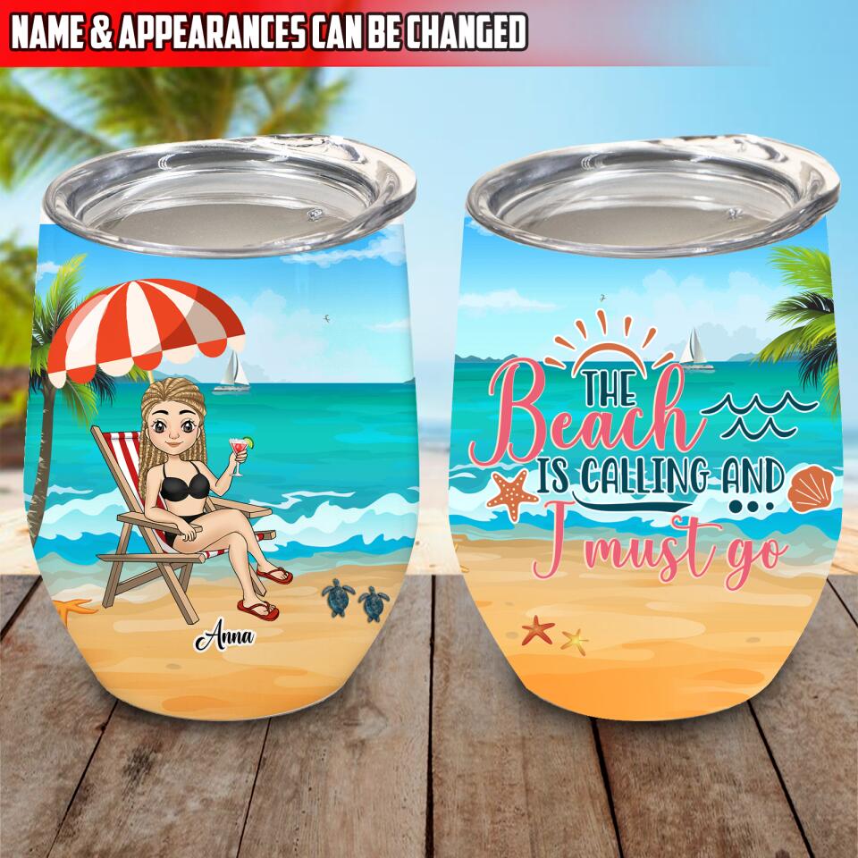 The Beach Is Calling And I Must Go - Personalized Wine Tumbler