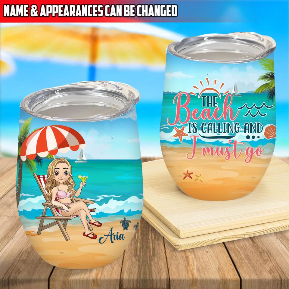 The Beach Is Calling And I Must Go - Personalized Wine Tumbler