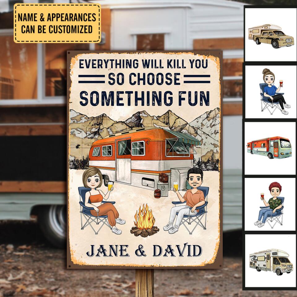 Everything Will Kill You So Choose Something Fun - Metal Sign