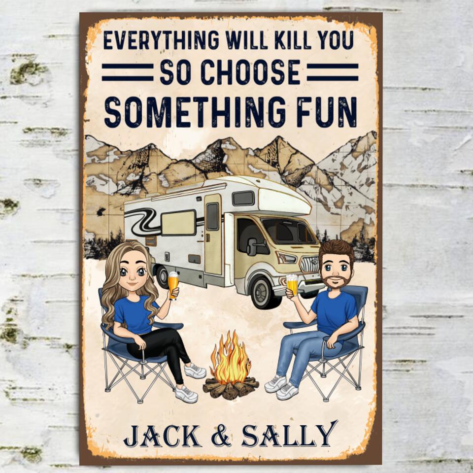 Everything Will Kill You So Choose Something Fun - Metal Sign