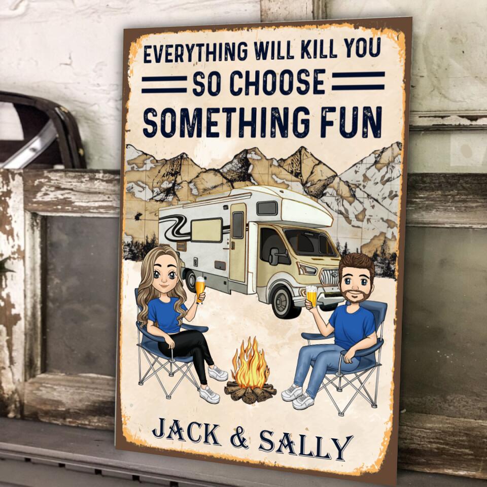 Everything Will Kill You So Choose Something Fun - Metal Sign