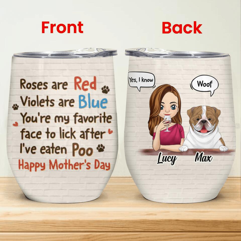 Roses Are Red Violets Are Blue You're My Favorite Face To Lick - Personalized Wine Tumbler