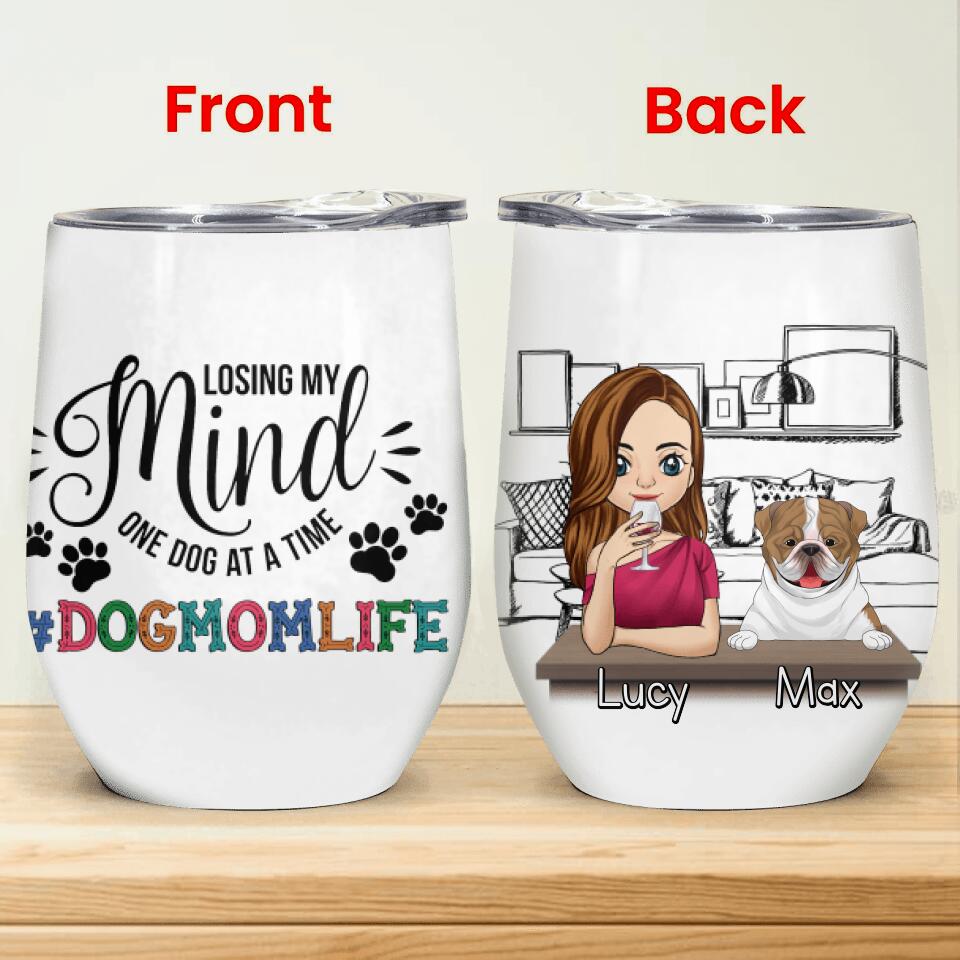 Losing My Mind One Dog At A Time - Personalized Wine Tumbler