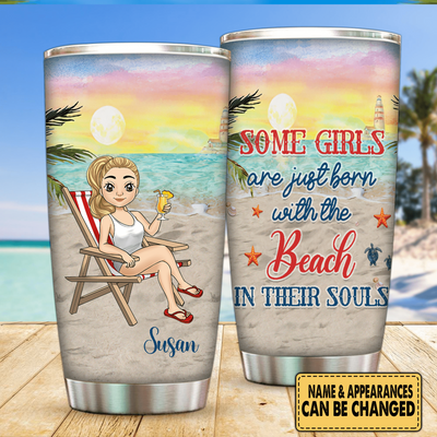 Some Girls Are Just Born With The Beach In Their Souls - Personalized Tumbler