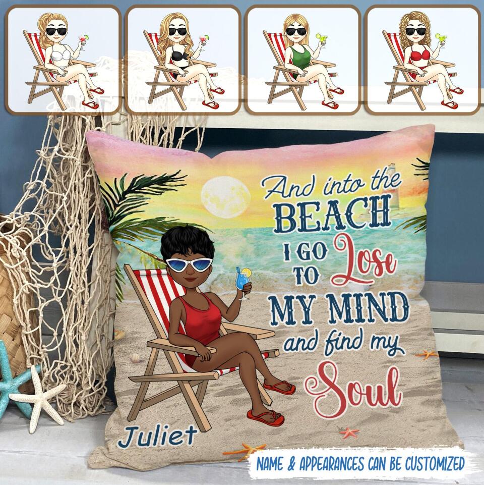 And Into The Beach I Go To Lose My Mind And Find My Soul Personalized Pillow
