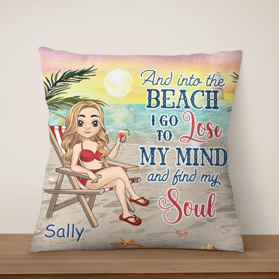 And Into The Beach I Go To Lose My Mind And Find My Soul Personalized Pillow