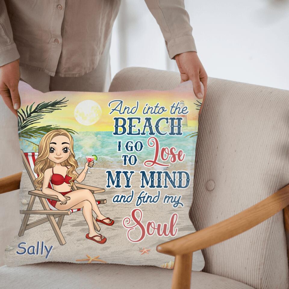 And Into The Beach I Go To Lose My Mind And Find My Soul Personalized Pillow