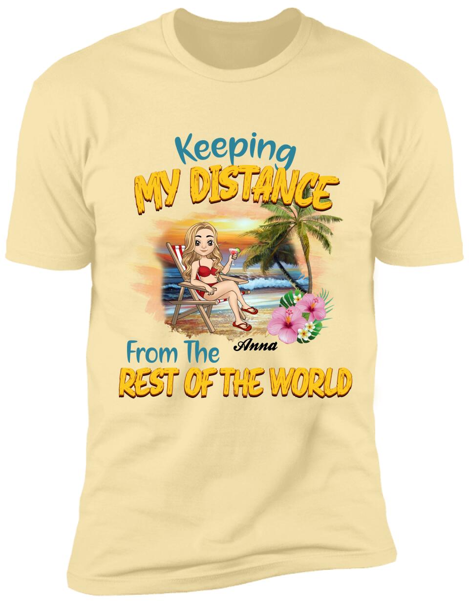 Keeping My Distance From The Rest Of The World - Personalized T-Shirt
