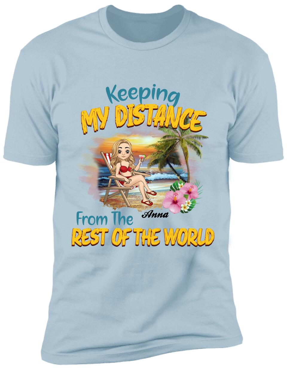 Keeping My Distance From The Rest Of The World - Personalized T-Shirt