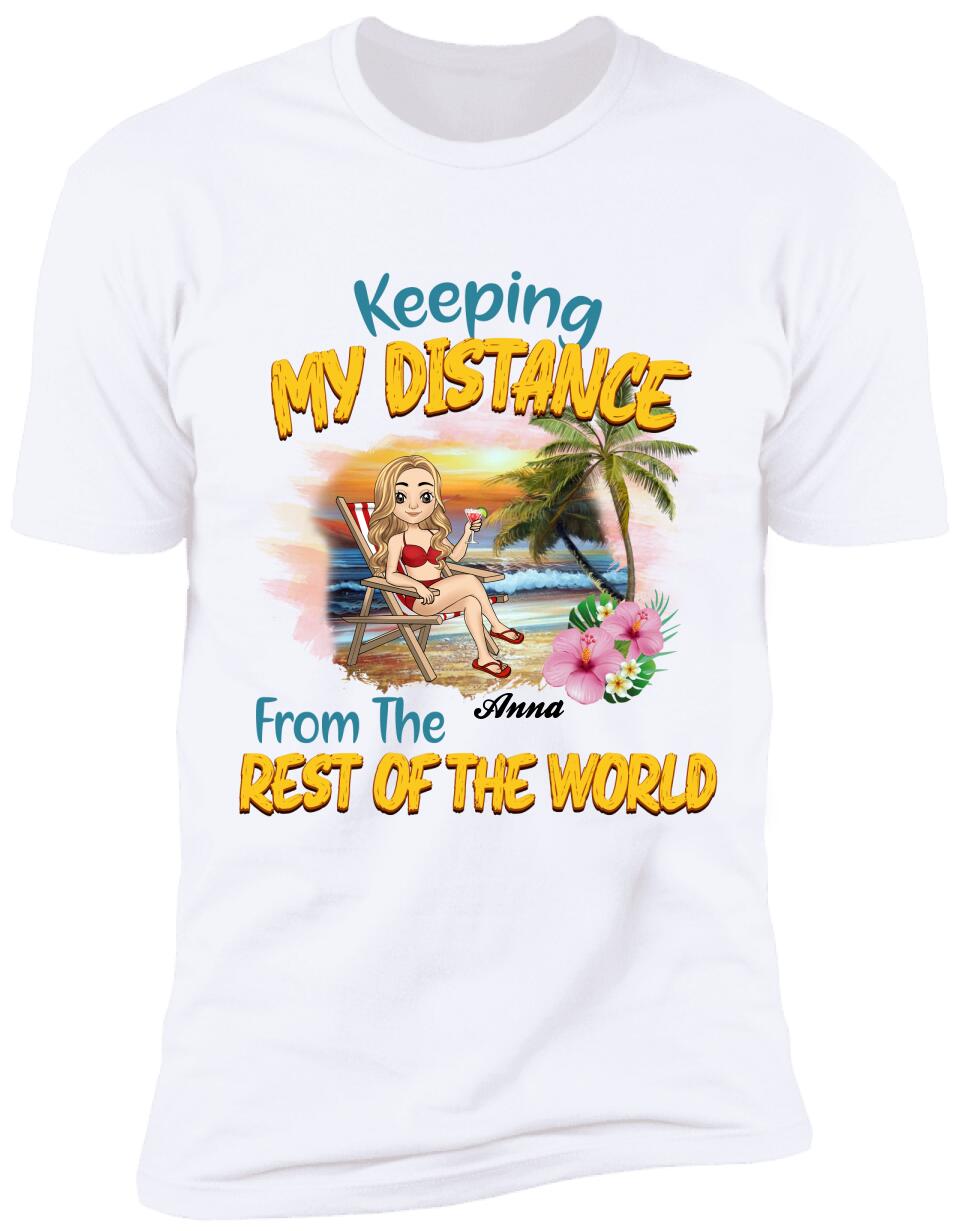 Keeping My Distance From The Rest Of The World - Personalized T-Shirt