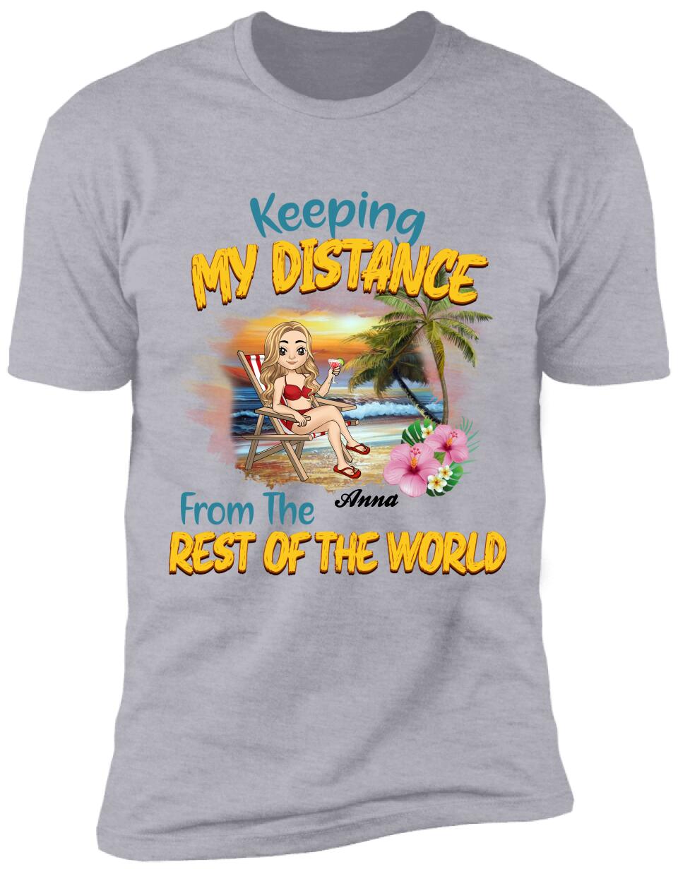 Keeping My Distance From The Rest Of The World - Personalized T-Shirt